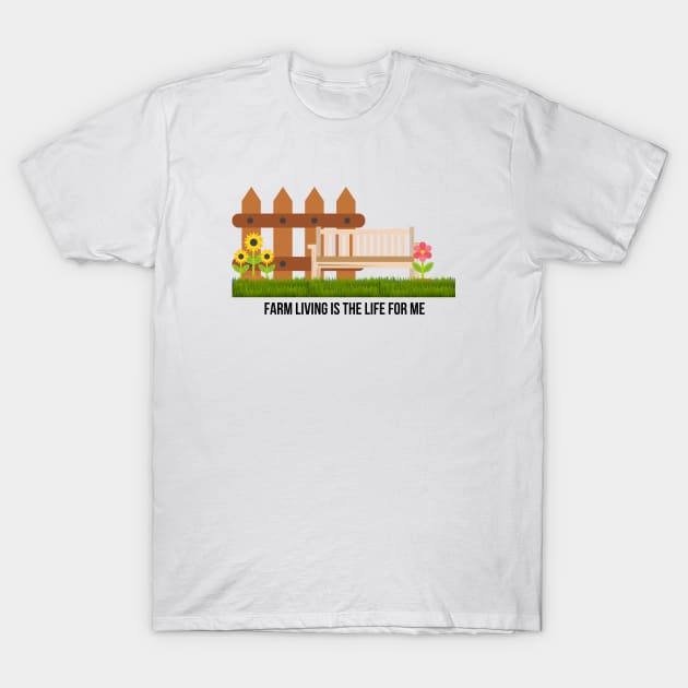 Farm Living Is The Life For Me T-Shirt by 29 hour design